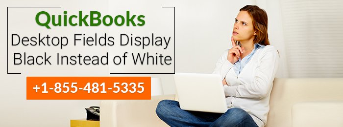 QuickBooks Desktop Fields Display Black Instead of White