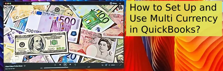 set up and use multi currency in quickbooks